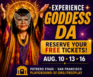 Experience Goddess DA: Reserve Your Free Tickets, Aug 10, 13, 16. Potrero Stage, San Francisco